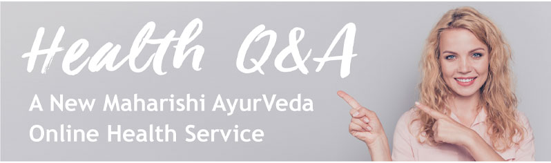 Health Q&A - A New Maharishi AyurVeda Online Health Service