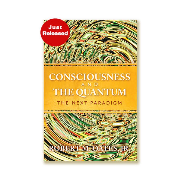 Consciousness and the Quantum: The Next Paradigm